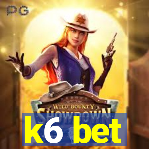 k6 bet